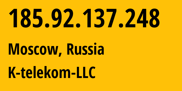 IP-адрес 185.92.137.248 (Москва, Москва, Россия) определить местоположение, координаты на карте, ISP провайдер AS203451 K-telekom-LLC // кто провайдер айпи-адреса 185.92.137.248