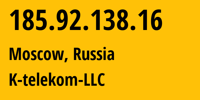 IP-адрес 185.92.138.16 (Москва, Москва, Россия) определить местоположение, координаты на карте, ISP провайдер AS203451 K-telekom-LLC // кто провайдер айпи-адреса 185.92.138.16