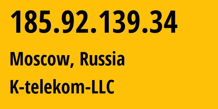 IP-адрес 185.92.139.34 (Москва, Москва, Россия) определить местоположение, координаты на карте, ISP провайдер AS203451 K-telekom-LLC // кто провайдер айпи-адреса 185.92.139.34