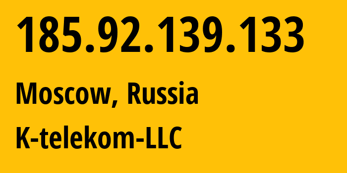 IP-адрес 185.92.139.133 (Москва, Москва, Россия) определить местоположение, координаты на карте, ISP провайдер AS203451 K-telekom-LLC // кто провайдер айпи-адреса 185.92.139.133