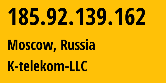 IP-адрес 185.92.139.162 (Москва, Москва, Россия) определить местоположение, координаты на карте, ISP провайдер AS203451 K-telekom-LLC // кто провайдер айпи-адреса 185.92.139.162
