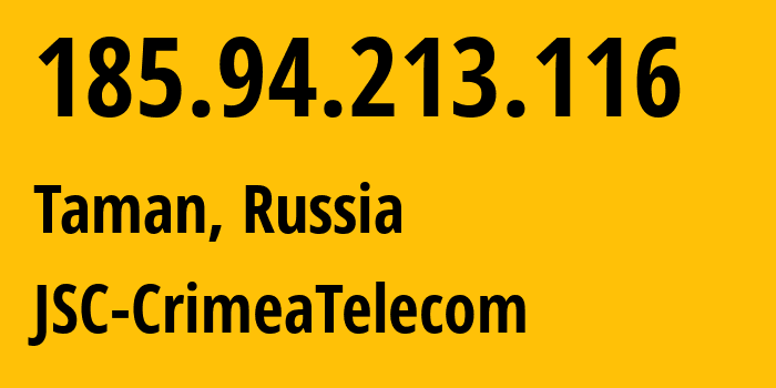 IP address 185.94.213.116 (Taman, Krasnodar Krai, Russia) get location, coordinates on map, ISP provider AS47203 JSC-CrimeaTelecom // who is provider of ip address 185.94.213.116, whose IP address