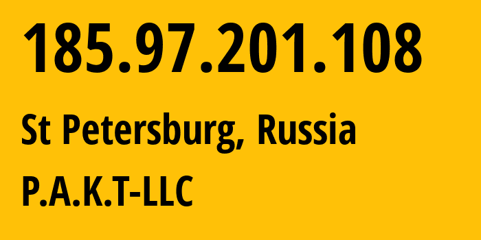 IP address 185.97.201.108 (St Petersburg, St.-Petersburg, Russia) get location, coordinates on map, ISP provider AS39087 P.A.K.T-LLC // who is provider of ip address 185.97.201.108, whose IP address