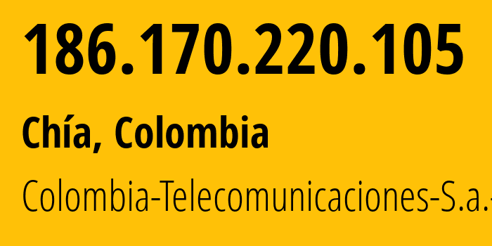 IP-адрес 186.170.220.105 (Chía, Кундинамарка, Колумбия) определить местоположение, координаты на карте, ISP провайдер AS3816 Colombia-Telecomunicaciones-S.a.-ESP // кто провайдер айпи-адреса 186.170.220.105