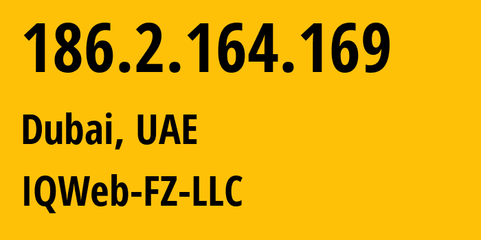 IP address 186.2.164.169 (Dubai, Dubai, UAE) get location, coordinates on map, ISP provider AS IQWeb-FZ-LLC // who is provider of ip address 186.2.164.169, whose IP address