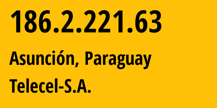 IP-адрес 186.2.221.63 (Асунсьон, Asunción, Парагвай) определить местоположение, координаты на карте, ISP провайдер AS23201 Telecel-S.A. // кто провайдер айпи-адреса 186.2.221.63