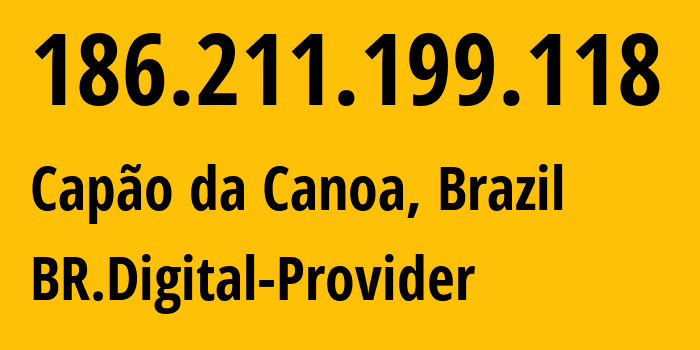 IP-адрес 186.211.199.118 (Capão da Canoa, Rio Grande do Sul, Бразилия) определить местоположение, координаты на карте, ISP провайдер AS14840 BR.Digital-Provider // кто провайдер айпи-адреса 186.211.199.118