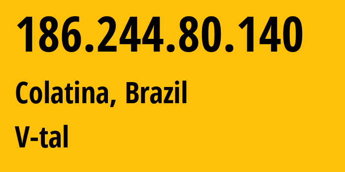 IP address 186.244.80.140 (Ubá, Minas Gerais, Brazil) get location, coordinates on map, ISP provider AS7738 V-tal // who is provider of ip address 186.244.80.140, whose IP address