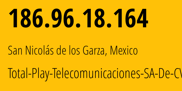 IP-адрес 186.96.18.164 (San Nicolás de los Garza, Nuevo León, Мексика) определить местоположение, координаты на карте, ISP провайдер AS22884 Total-Play-Telecomunicaciones-SA-De-CV // кто провайдер айпи-адреса 186.96.18.164