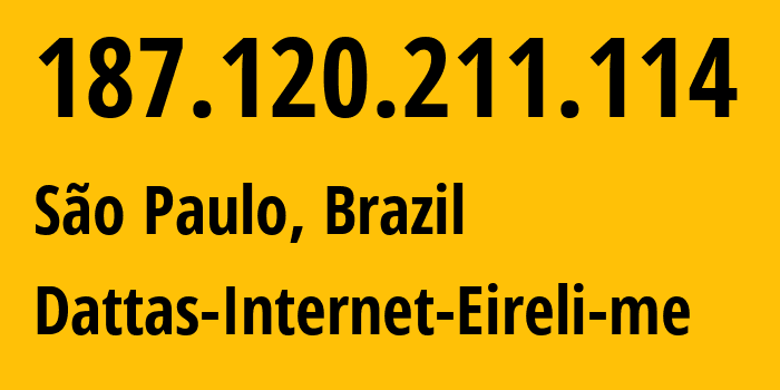 IP-адрес 187.120.211.114 (Сан-Паулу, Сан-Паулу, Бразилия) определить местоположение, координаты на карте, ISP провайдер AS270623 Dattas-Internet-Eireli-me // кто провайдер айпи-адреса 187.120.211.114