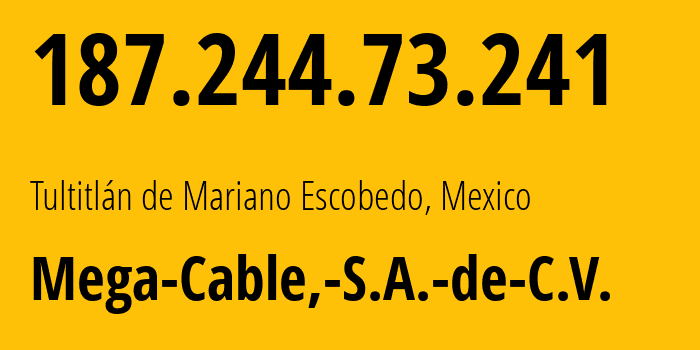 IP address 187.244.73.241 (Coacalco, México, Mexico) get location, coordinates on map, ISP provider AS13999 Mega-Cable,-S.A.-de-C.V. // who is provider of ip address 187.244.73.241, whose IP address