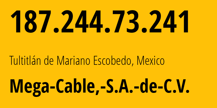 IP-адрес 187.244.73.241 (Тультитлан, Мехико, Мексика) определить местоположение, координаты на карте, ISP провайдер AS13999 Mega-Cable,-S.A.-de-C.V. // кто провайдер айпи-адреса 187.244.73.241