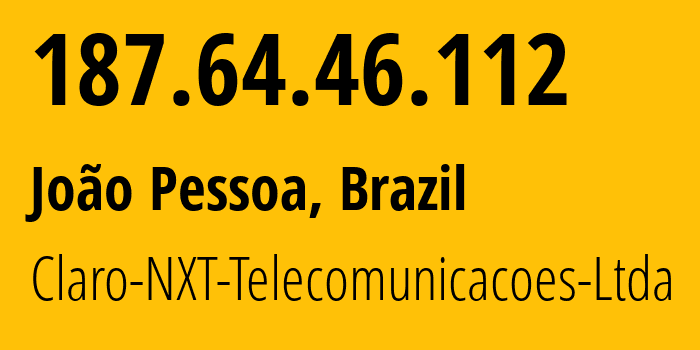 IP-адрес 187.64.46.112 (Жуан-Песоа, Paraíba, Бразилия) определить местоположение, координаты на карте, ISP провайдер AS28573 Claro-NXT-Telecomunicacoes-Ltda // кто провайдер айпи-адреса 187.64.46.112