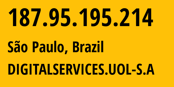 IP-адрес 187.95.195.214 (Сан-Паулу, Сан-Паулу, Бразилия) определить местоположение, координаты на карте, ISP провайдер AS0 DIGITALSERVICES.UOL-S.A // кто провайдер айпи-адреса 187.95.195.214