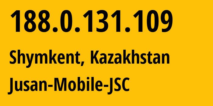 IP address 188.0.131.109 (Shymkent, Shymkent, Kazakhstan) get location, coordinates on map, ISP provider AS35104 Jusan-Mobile-JSC // who is provider of ip address 188.0.131.109, whose IP address