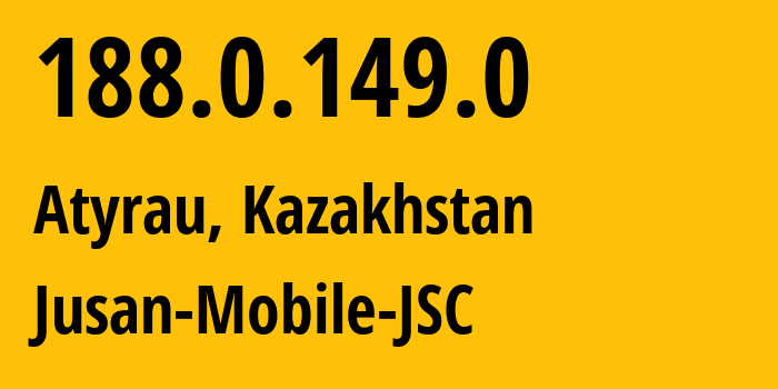 IP address 188.0.149.0 (Atyrau, Atyrau Oblisi, Kazakhstan) get location, coordinates on map, ISP provider AS35104 Jusan-Mobile-JSC // who is provider of ip address 188.0.149.0, whose IP address