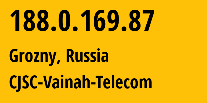 IP address 188.0.169.87 (Grozny, Chechnya, Russia) get location, coordinates on map, ISP provider AS49724 CJSC-Vainah-Telecom // who is provider of ip address 188.0.169.87, whose IP address