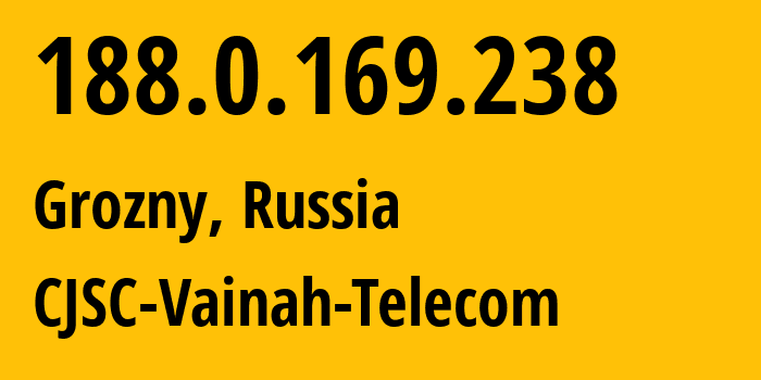 IP address 188.0.169.238 (Grozny, Chechnya, Russia) get location, coordinates on map, ISP provider AS49724 CJSC-Vainah-Telecom // who is provider of ip address 188.0.169.238, whose IP address