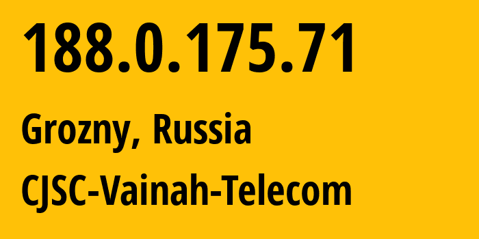IP address 188.0.175.71 (Grozny, Chechnya, Russia) get location, coordinates on map, ISP provider AS49724 CJSC-Vainah-Telecom // who is provider of ip address 188.0.175.71, whose IP address