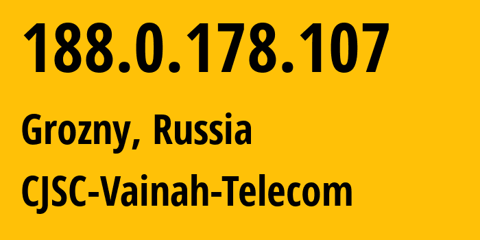 IP address 188.0.178.107 (Grozny, Chechnya, Russia) get location, coordinates on map, ISP provider AS49724 CJSC-Vainah-Telecom // who is provider of ip address 188.0.178.107, whose IP address