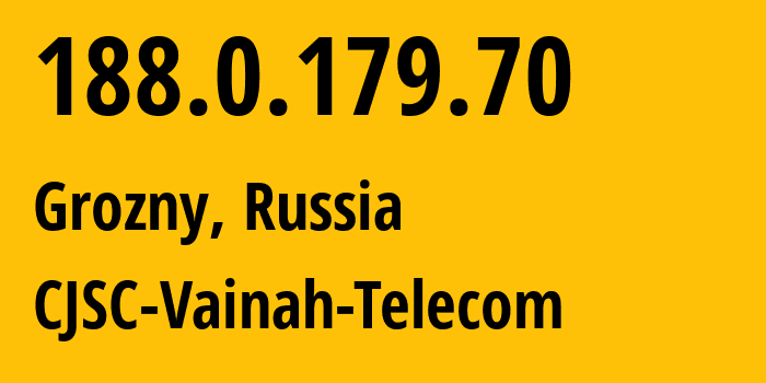 IP address 188.0.179.70 (Grozny, Chechnya, Russia) get location, coordinates on map, ISP provider AS49724 CJSC-Vainah-Telecom // who is provider of ip address 188.0.179.70, whose IP address