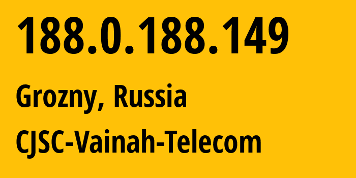 IP-адрес 188.0.188.149 (Грозный, Чечня, Россия) определить местоположение, координаты на карте, ISP провайдер AS49724 CJSC-Vainah-Telecom // кто провайдер айпи-адреса 188.0.188.149