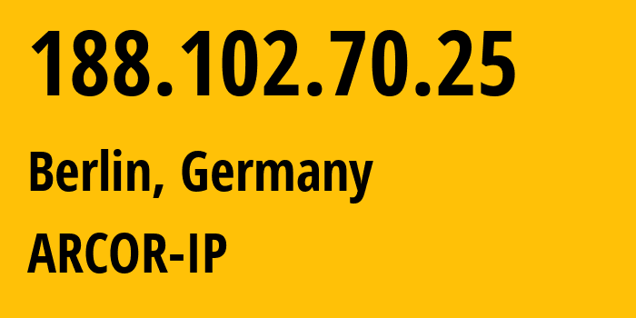 IP address 188.102.70.25 (Berlin, Land Berlin, Germany) get location, coordinates on map, ISP provider AS3209 ARCOR-IP // who is provider of ip address 188.102.70.25, whose IP address