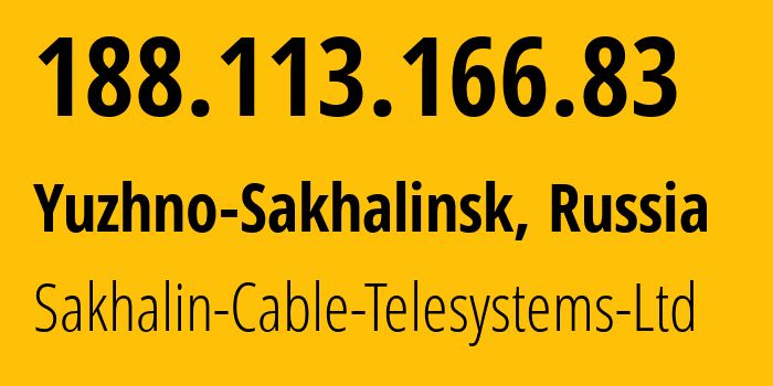 IP address 188.113.166.83 (Yuzhno-Sakhalinsk, Sakhalin Oblast, Russia) get location, coordinates on map, ISP provider AS51004 Sakhalin-Cable-Telesystems-Ltd // who is provider of ip address 188.113.166.83, whose IP address