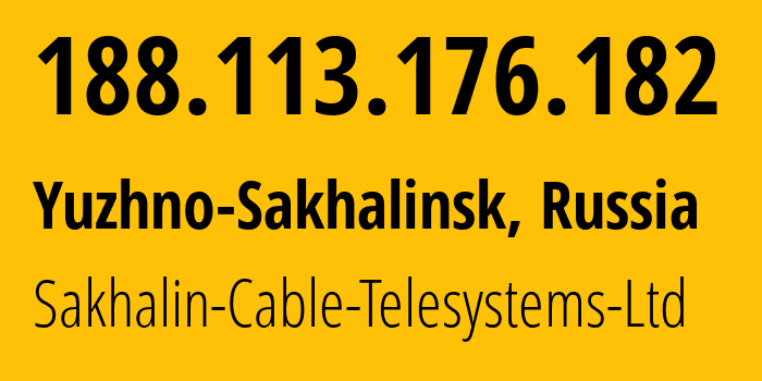 IP-адрес 188.113.176.182 (Южно-Сахалинск, Сахалин, Россия) определить местоположение, координаты на карте, ISP провайдер AS51004 Sakhalin-Cable-Telesystems-Ltd // кто провайдер айпи-адреса 188.113.176.182