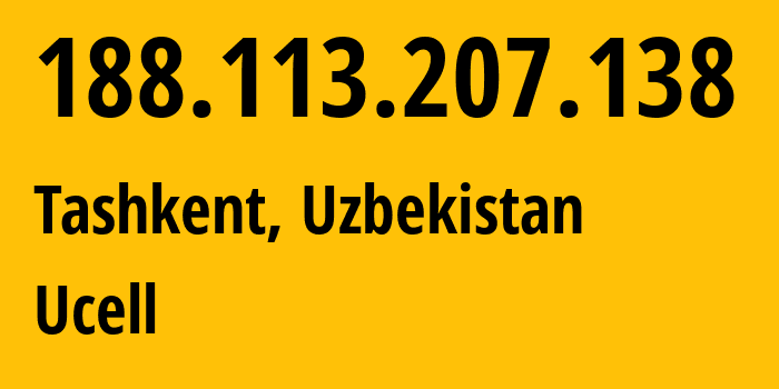 IP address 188.113.207.138 (Tashkent, Tashkent, Uzbekistan) get location, coordinates on map, ISP provider AS49273 Ucell // who is provider of ip address 188.113.207.138, whose IP address