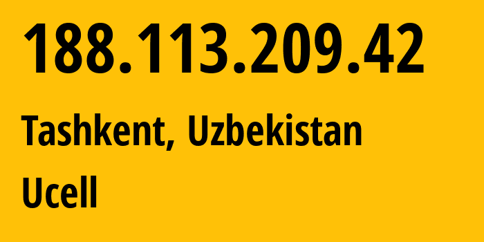 IP address 188.113.209.42 (Tashkent, Tashkent, Uzbekistan) get location, coordinates on map, ISP provider AS49273 Ucell // who is provider of ip address 188.113.209.42, whose IP address