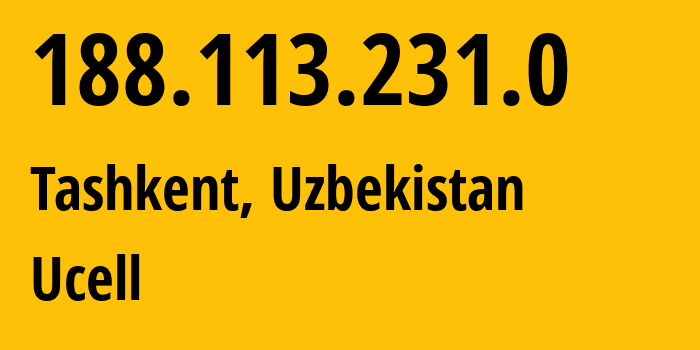 IP-адрес 188.113.231.0 (Ташкент, Ташкент, Узбекистан) определить местоположение, координаты на карте, ISP провайдер AS49273 Ucell // кто провайдер айпи-адреса 188.113.231.0