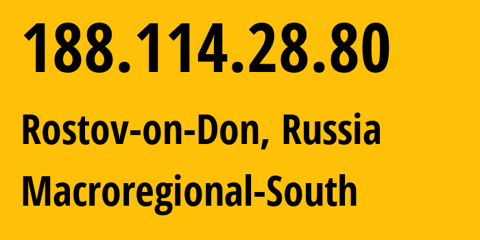 IP-адрес 188.114.28.80 (Ростов-на-Дону, Ростовская Область, Россия) определить местоположение, координаты на карте, ISP провайдер AS12389 Macroregional-South // кто провайдер айпи-адреса 188.114.28.80