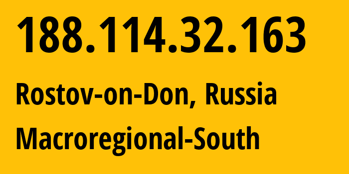 IP address 188.114.32.163 (Rostov-on-Don, Rostov Oblast, Russia) get location, coordinates on map, ISP provider AS12389 Macroregional-South // who is provider of ip address 188.114.32.163, whose IP address