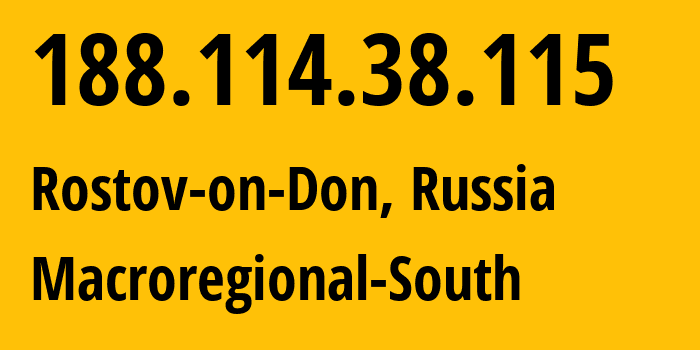 IP address 188.114.38.115 (Rostov-on-Don, Rostov Oblast, Russia) get location, coordinates on map, ISP provider AS12389 Macroregional-South // who is provider of ip address 188.114.38.115, whose IP address