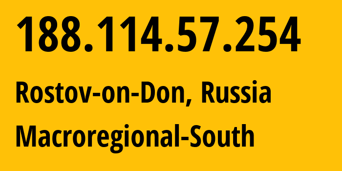 IP-адрес 188.114.57.254 (Ростов-на-Дону, Ростовская Область, Россия) определить местоположение, координаты на карте, ISP провайдер AS12389 Macroregional-South // кто провайдер айпи-адреса 188.114.57.254