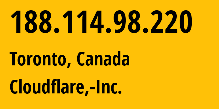 IP-адрес 188.114.98.220 (Торонто, Онтарио, Канада) определить местоположение, координаты на карте, ISP провайдер AS13335 Cloudflare,-Inc. // кто провайдер айпи-адреса 188.114.98.220