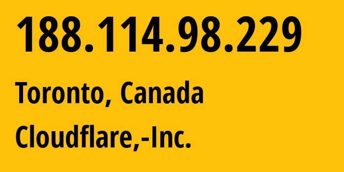 IP-адрес 188.114.98.229 (Торонто, Онтарио, Канада) определить местоположение, координаты на карте, ISP провайдер AS13335 Cloudflare,-Inc. // кто провайдер айпи-адреса 188.114.98.229