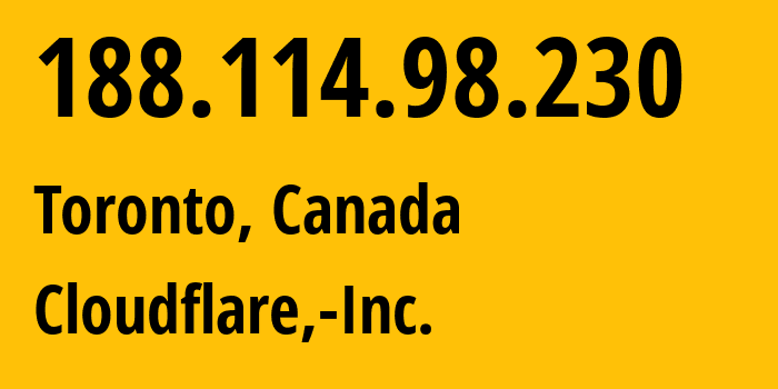 IP-адрес 188.114.98.230 (Торонто, Онтарио, Канада) определить местоположение, координаты на карте, ISP провайдер AS13335 Cloudflare,-Inc. // кто провайдер айпи-адреса 188.114.98.230