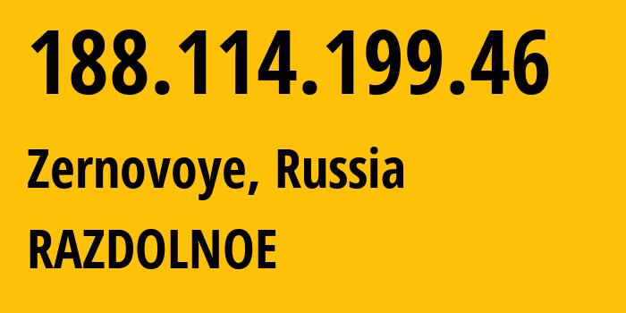 IP address 188.114.199.46 (Zernovoye, Crimea, Russia) get location, coordinates on map, ISP provider AS6789 RAZDOLNOE // who is provider of ip address 188.114.199.46, whose IP address
