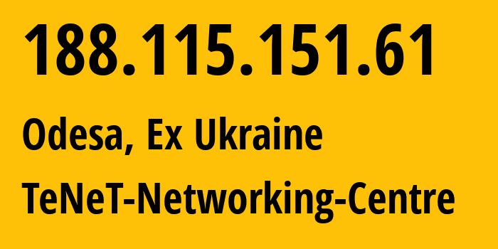 IP address 188.115.151.61 (Odesa, Odessa, Ex Ukraine) get location, coordinates on map, ISP provider AS6876 TeNeT-Networking-Centre // who is provider of ip address 188.115.151.61, whose IP address