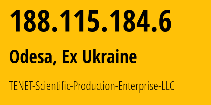 IP address 188.115.184.6 (Odesa, Odessa, Ex Ukraine) get location, coordinates on map, ISP provider AS6876 TENET-Scientific-Production-Enterprise-LLC // who is provider of ip address 188.115.184.6, whose IP address