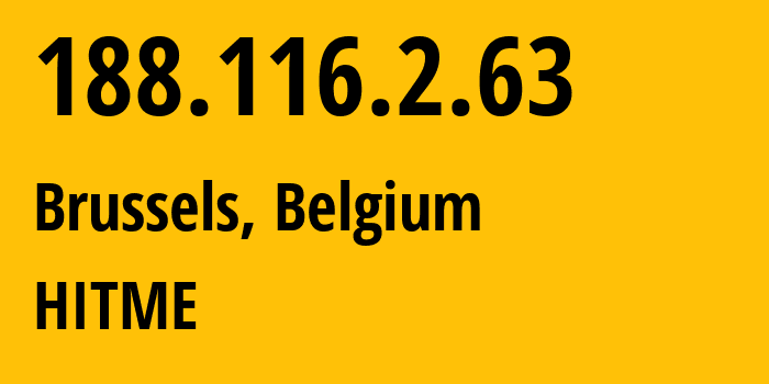 IP-адрес 188.116.2.63 (Брюссель, Брюссельский столичный регион, Бельгия) определить местоположение, координаты на карте, ISP провайдер AS9009 HITME // кто провайдер айпи-адреса 188.116.2.63