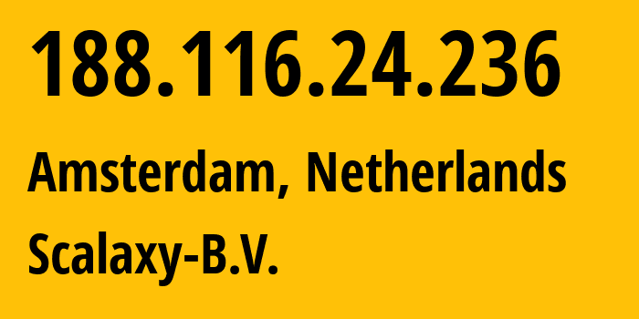 IP-адрес 188.116.24.236 (Амстердам, Северная Голландия, Нидерланды) определить местоположение, координаты на карте, ISP провайдер AS58061 Scalaxy-B.V. // кто провайдер айпи-адреса 188.116.24.236