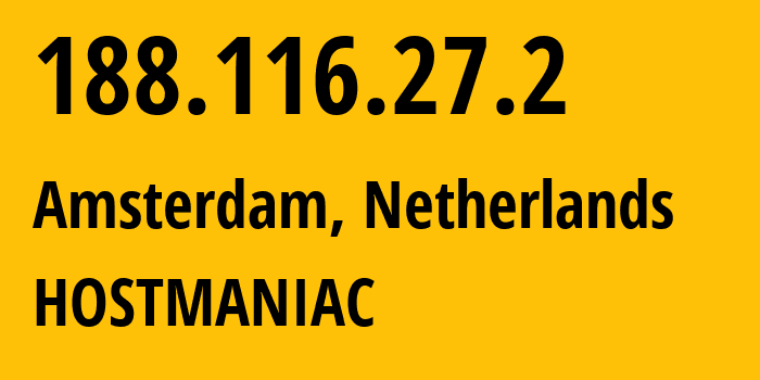 IP-адрес 188.116.27.2 (Амстердам, Северная Голландия, Нидерланды) определить местоположение, координаты на карте, ISP провайдер AS58061 HOSTMANIAC // кто провайдер айпи-адреса 188.116.27.2