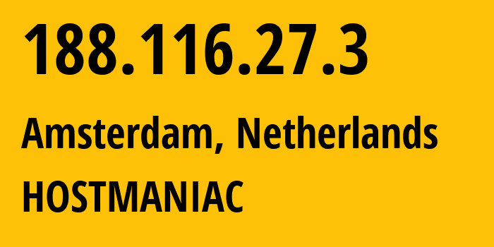 IP address 188.116.27.3 (Amsterdam, North Holland, Netherlands) get location, coordinates on map, ISP provider AS58061 HOSTMANIAC // who is provider of ip address 188.116.27.3, whose IP address