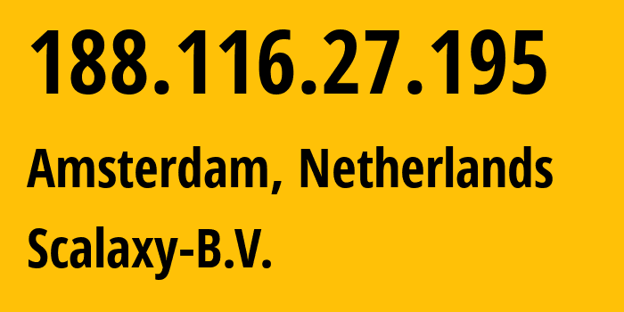 IP-адрес 188.116.27.195 (Амстердам, Северная Голландия, Нидерланды) определить местоположение, координаты на карте, ISP провайдер AS58061 Scalaxy-B.V. // кто провайдер айпи-адреса 188.116.27.195