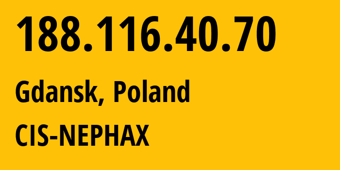 IP-адрес 188.116.40.70 (Гданьск, Поморское воеводство, Польша) определить местоположение, координаты на карте, ISP провайдер AS197155 CIS-NEPHAX // кто провайдер айпи-адреса 188.116.40.70