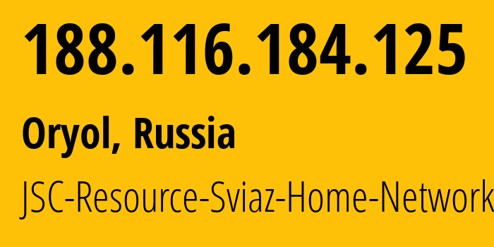 IP-адрес 188.116.184.125 (Орёл, Орловская Область, Россия) определить местоположение, координаты на карте, ISP провайдер AS34629 JSC-Resource-Sviaz-Home-Networks // кто провайдер айпи-адреса 188.116.184.125