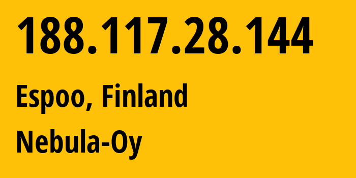 IP address 188.117.28.144 (Espoo, Uusimaa, Finland) get location, coordinates on map, ISP provider AS29422 Nebula-Oy // who is provider of ip address 188.117.28.144, whose IP address